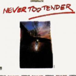 Never Too Tender